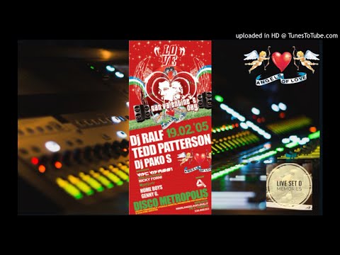 Tedd Patterson , Dj Ralf @ Disco Metropolis Angels of Love pt.1 [S. Valentine Day ] 19 02 2005