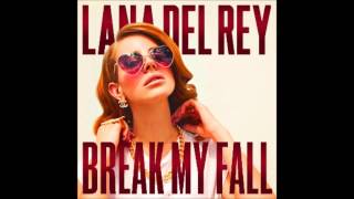 Lana Del Rey - Break My Fall
