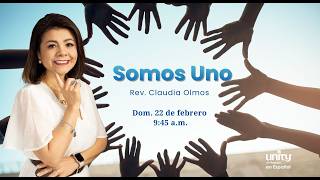 22 de febrero, 2026 Domingo | Somos Uno  | Rev. Claudia Olmos
