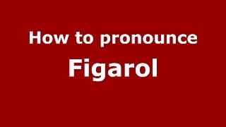 How to pronounce Figarol