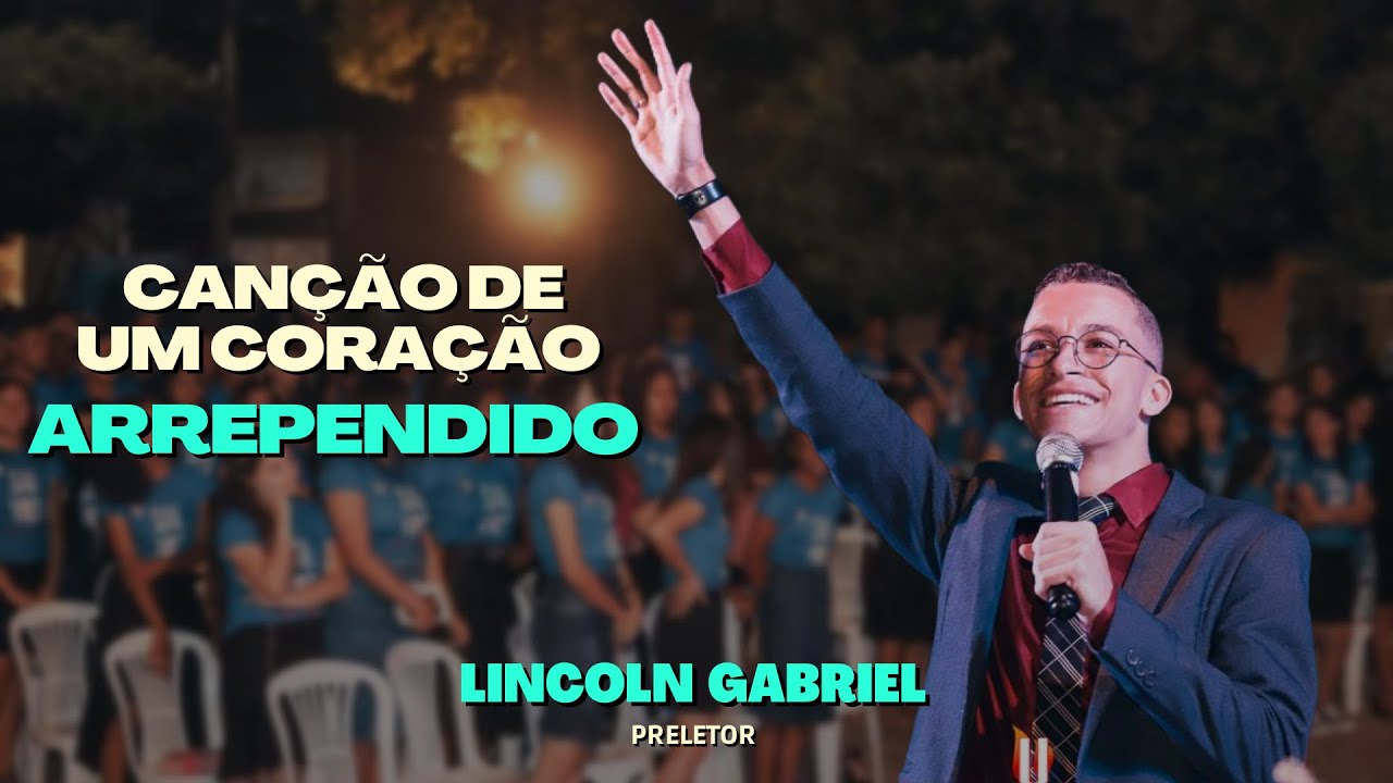Lincoln Gabriel | Canção de um Coração Arrependido | Juventude Renovada 2022