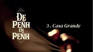 Canto 4 – De Peña En Peña #3 Casa Grande. Salta. (Huaynos)