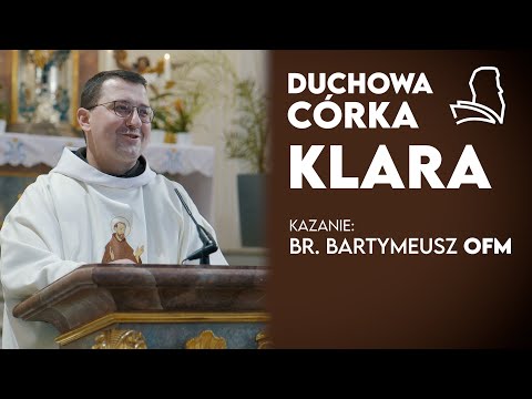 Homilia br. Bartymeusza Trąbeckiego OFM | Wspomnienie św. Klary