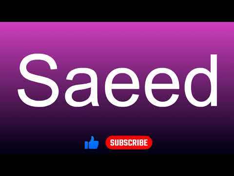 How to correctly pronounce - Saeed