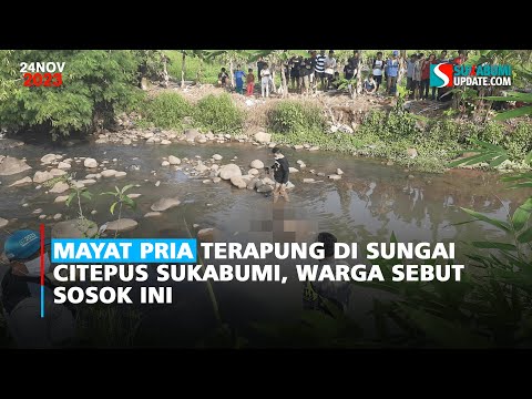 Mayat Pria Terapung di Sungai Citepus Sukabumi, Warga Sebut Sosok Ini