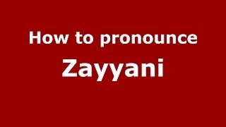 How to pronounce Zayyani