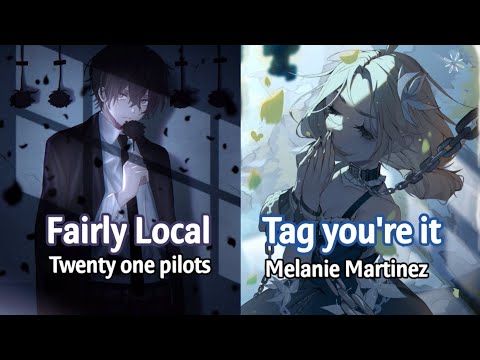 [Melanie Martinez/Twenty one pilots/Fairly Local/Tag you're it/(Mashup)