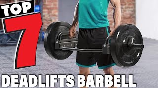 7 Best Barbell for Deadlifts: Top Picks for Powerlifters