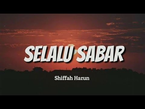 SELALU SABAR - SHIFFAH HARUN || LAGU GALAU