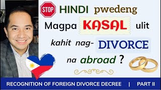 FOREIGN DIVORCE: A TICKET TO A NEW MARRIAGE FOR FILIPINOS? | DIVORCE UNDER PHILIPPINE LAW