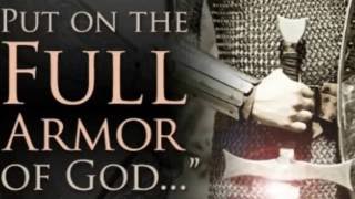 put on the full armor or god   the time for armor of god