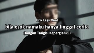 Download lagu Bila Esok Namaku Hanya Tinggal Cerita (Lirik Lagu Viral) 'jangan tangisi kepergianku' - cover mp3