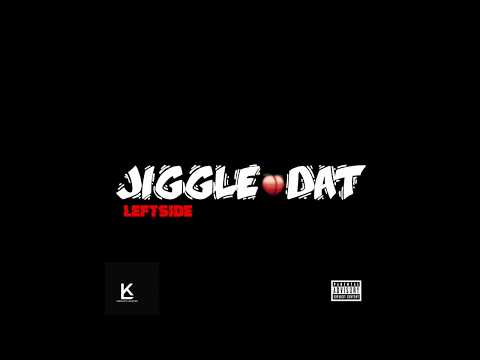 Leftside  Jiggle Dat  Official Audio