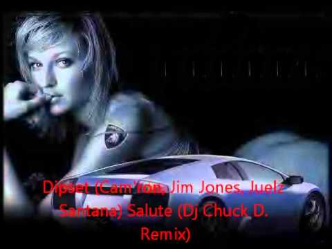 Dipset (Cam'ron, Jim Jones, Juelz Santana) Salute (Dj Chuck D. Remix)