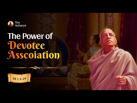 The Power Of Devotee Association | Srila Prabhupada | SB 1.5.24