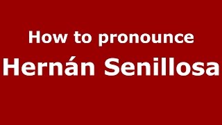 How to pronounce Hernán Senillosa