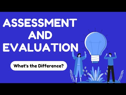 Assessment and Evaluation in Education: What's the Difference?