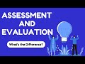 Assessment And Evaluation In Education What S The Difference