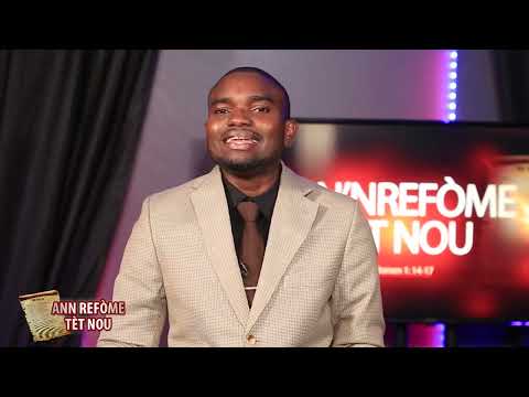 #4vehrefom75e || AnnRefòme Tèt Nou, Pou n Chwazi Lafwa sèl  - Walnique CENAT