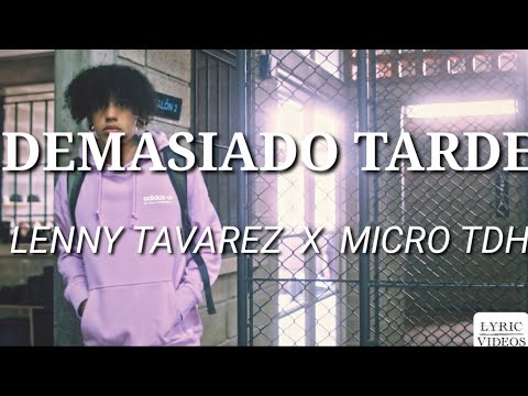 Micro TDH ft. Lenny Tavarez - Demasiado Tarde (Letra /Lyrics)