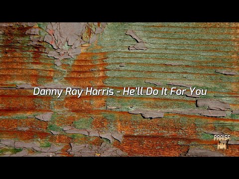 Danny Ray Harris - He'll Do It For You