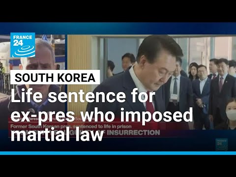 Former South Korean president Yoon receives life sentence for imposing martial law • FRANCE 24