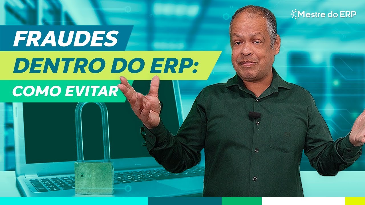 Fraudes na sua Empresa: como evitar? Tenha mais segurança com o ERP