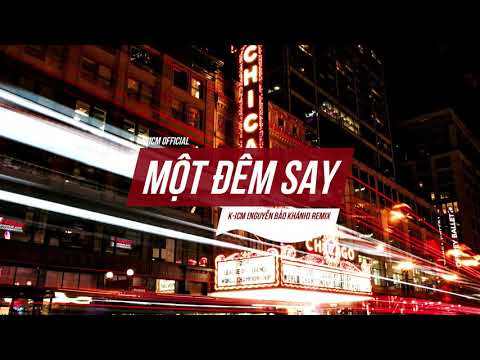 Một Đêm Say - Thịnh Suy | K-ICM Remix | Deep House