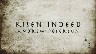 Andrew Peterson- Risen Indeed (Lyric video)