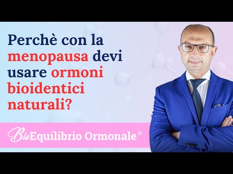 Perchè con la menopausa devi considerare gli ormoni bioidentici naturali?