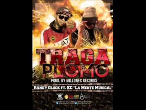 Randy Glock Ft KC La Mente Musical -- Traga Plomo Millones Recor