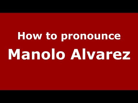 How do you say Manolo Alvarez in Mexico (Mexican Spanish)? - PronounceNames.com