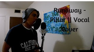 Runaway - Pillar || Vocal Cover