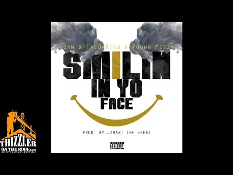 Corn x TaeDaKiid x Young Mezzy - Smilin' In Yo Face [Prod. JabariTheGreat] [Thizzler.com]