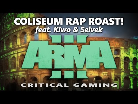 Critical Gaming (Arma 3) - Coliseum Rap Roast! feat. Kiwo & Selvek