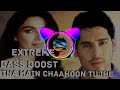 Itna Main Chaahoon Tujhe Extreme Bass Boost Song High Quality Bass Punch Bassboostsongs5 0