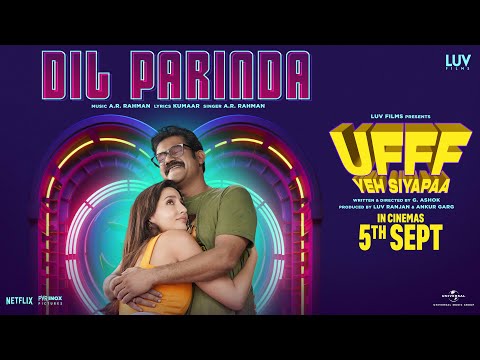 Ufff Yeh Siyapaa - Dil Parinda | A. R. Rahman | Kumaar | Sohum, Nushrratt, Nora | G. Ashok| 5th Sept