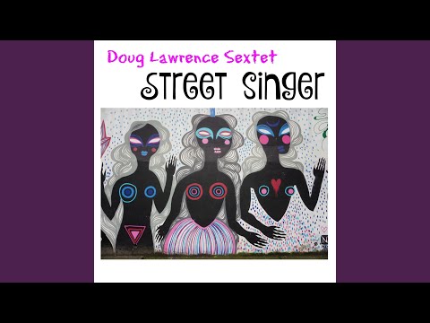 Street Singer (feat. Doug Lawrence Sextet)