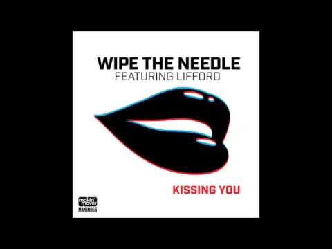 Wipe the Needle feat.Lifford - Kissing You (Original Mix)