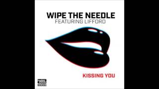 Wipe the Needle feat.Lifford - Kissing You (Original Mix)