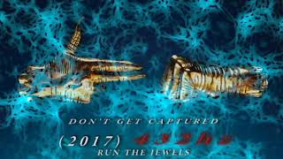 Run The Jewels - Don't Get Captured [432hz]