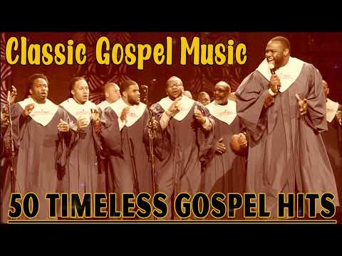 50 TIMELESS GOSPEL HITS - BEST OLD SCHOOL GOSPEL MUSIC ALL TIME - CLASSIC GOSPEL MUSIC