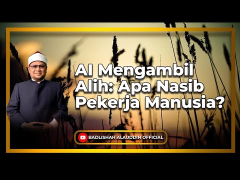 'AI Mengambil Alih: Apa Nasib Pekerja Manusia?' - Dato' Badli Shah Alauddin