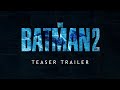 THE BATMAN 2 - Teaser Trailer (New Movie) Robert Pattinson Concept