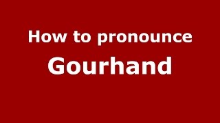 How to pronounce Gourhand