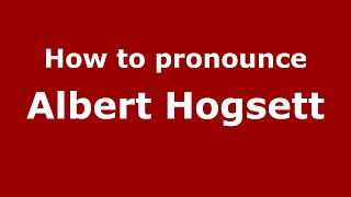 How to pronounce Albert Hogsett