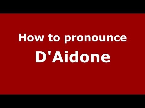 How to pronounce D'Aidone (Italian/Italy) - PronounceNames.com