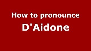 How to pronounce D’aidone