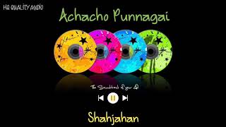 Achacho Punnagai  Shahjahan  High Quality Audio �