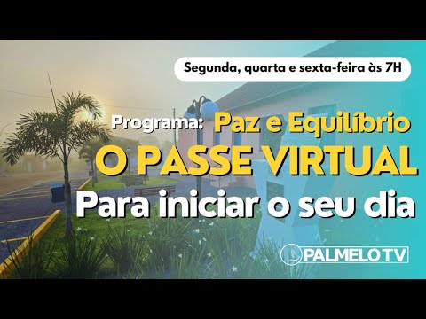 Programa Paz e Equilíbrio - PASSE VIRTUAL para iniciar o seu dia - 22/05/2026